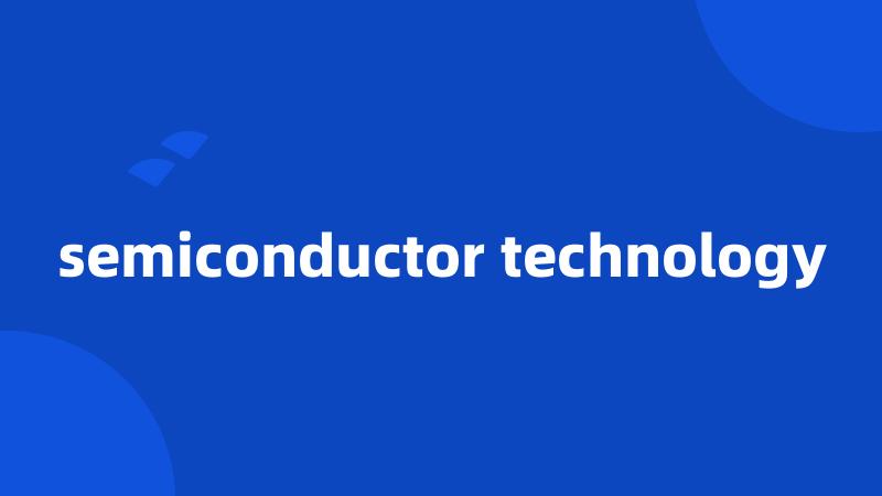semiconductor technology