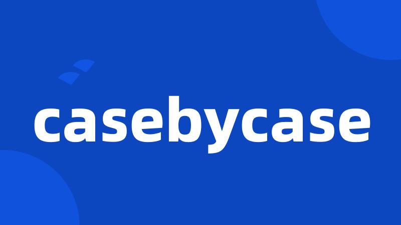 casebycase