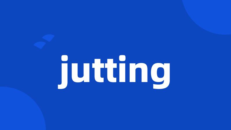 jutting