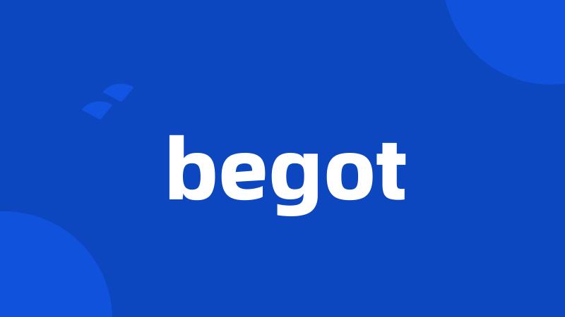 begot