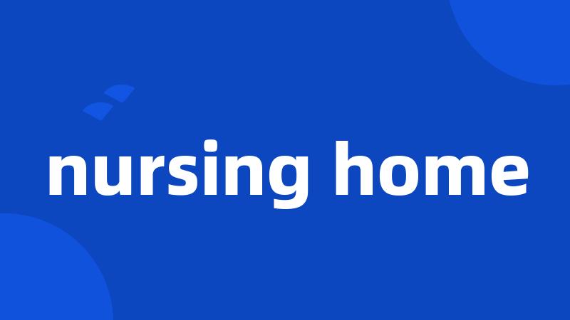 nursing home