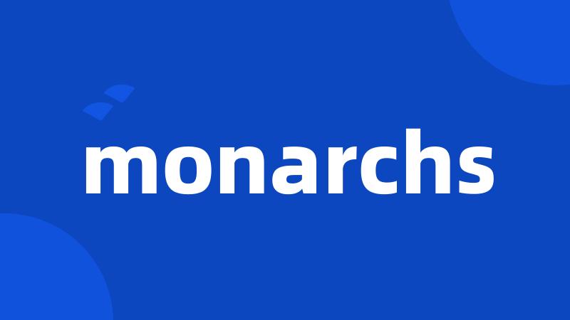 monarchs
