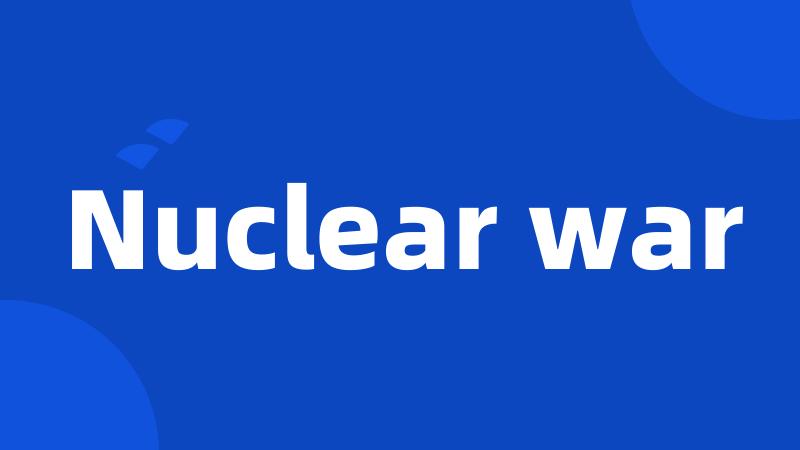 Nuclear war