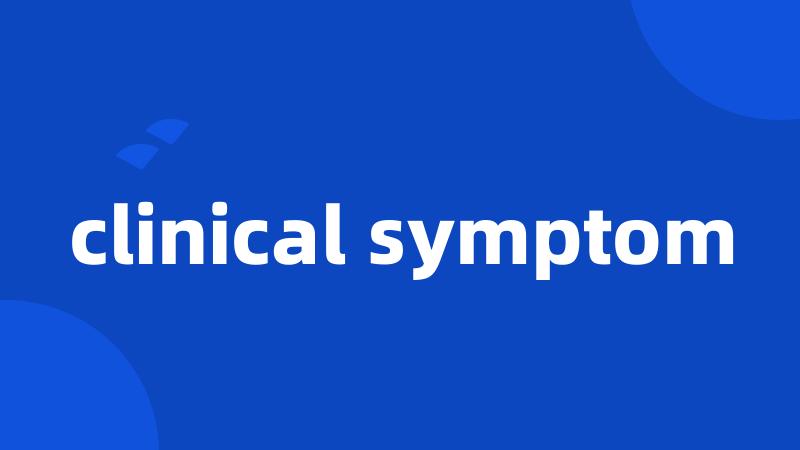 clinical symptom