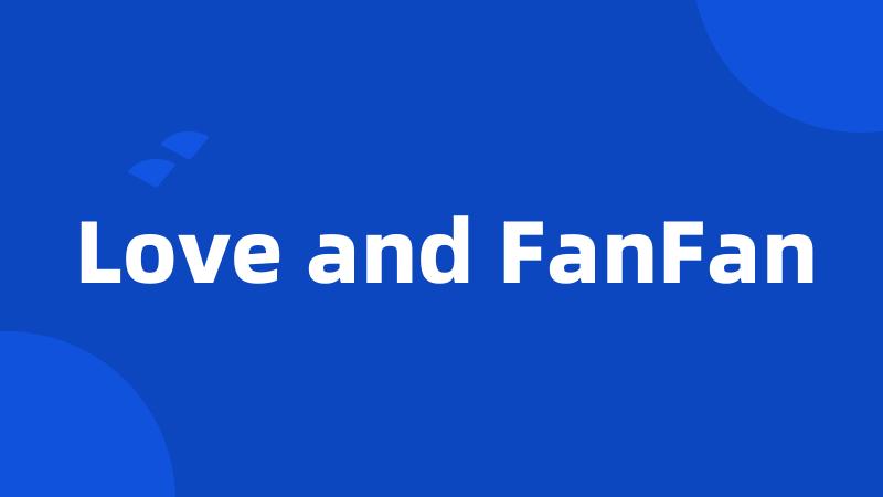 Love and FanFan