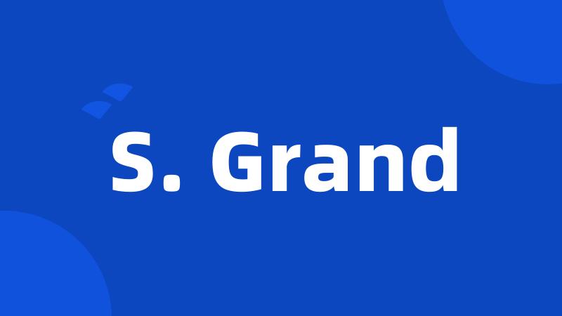 S. Grand