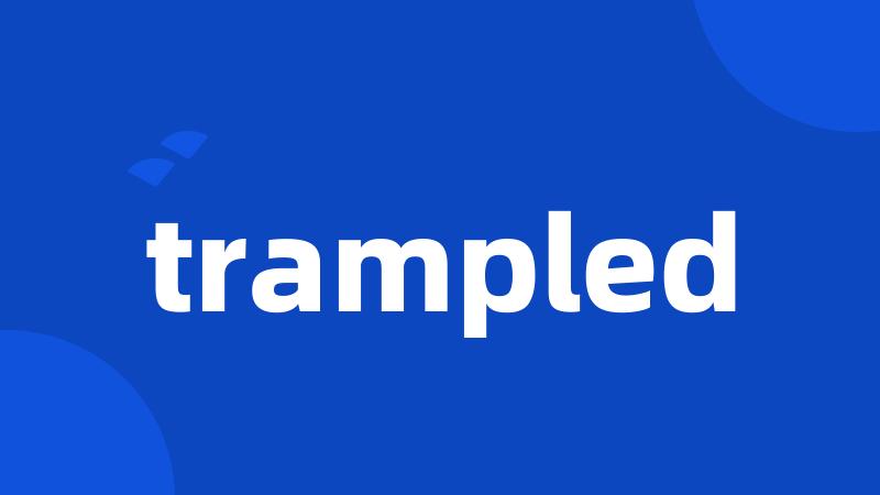 trampled