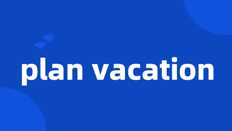 plan vacation