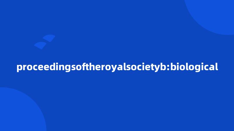 proceedingsoftheroyalsocietyb:biological