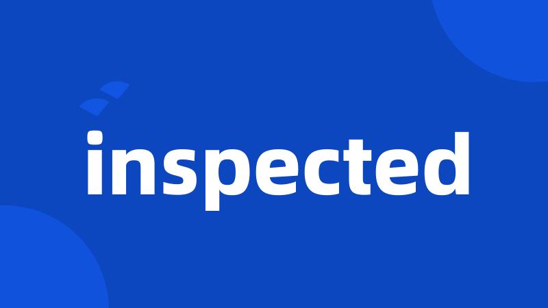 inspected