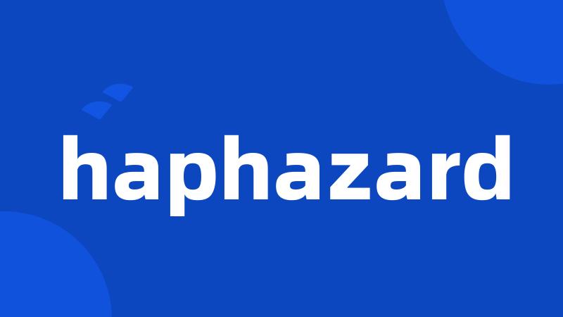 haphazard