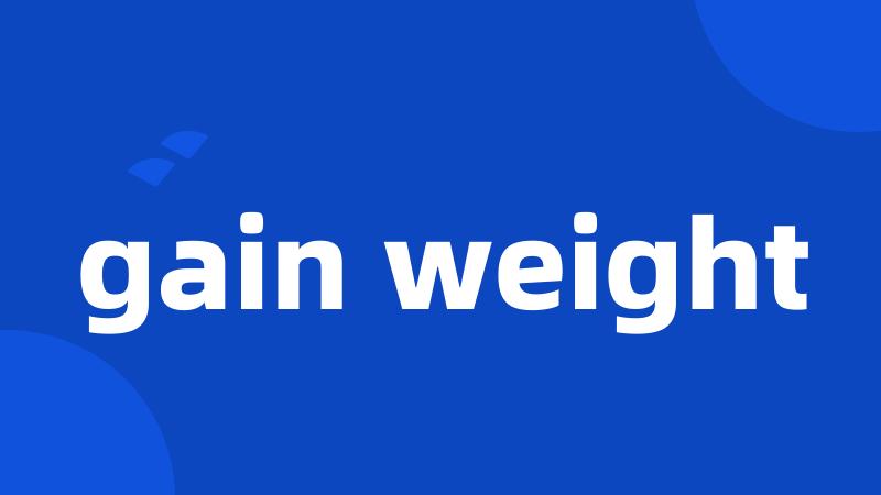 gain weight