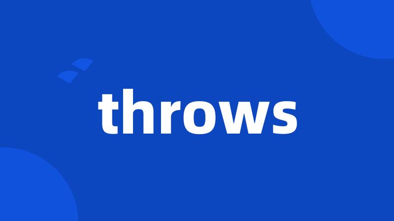 throws